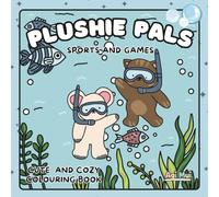 Plushie Pals: Sports & Games -Cute and Cozy Colouring book for all ages - 30 Adorable plushie animal friend 8.5” square pages to colour - Perfect fro ... creativity.: Simple, bold, cute style pages