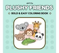 Plushy Friends: Coloring Book for Kids, Bold and Easy, Featuring Cute Animals for Relaxation & Education (Bold & Easy Coloring): Learn Words, Colors, and Animal Names!