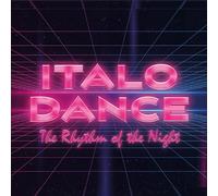 Plusieurs auteurs - Italo Dance the Rhythm of the Night