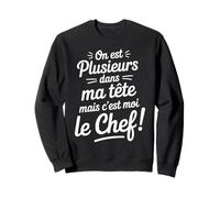 Plusieurs Dans Ma Tête C’est Moi Le Chef Humour Voix Drôle Sweatshirt