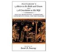 Plutarch's Advice to the Bride and Groom and a Consolation to His Wife