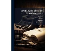 Plutarch's Lives In Eight Volumes