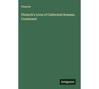Plutarch's Lives of Celebrated Romans, Condensed
