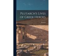 Plutarch's Lives Of Greek Heroes