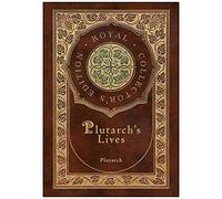 Plutarch's Lives, The Complete 48 Biographies (Royal Collector's Edition) (Case Laminate Hardcover With Jacket)
