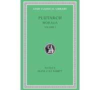 Plutarch's Moralia: The Education of Children, How the Young Man Should Study Poetry, on Listening to Lectures, How to Tell a Flatterer from a Frien (001)