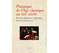 PLUTARQUE DE L'AGE CLASSIQUE AU XIXe SIECLE