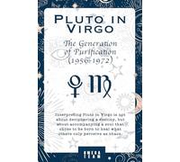 Pluto in Virgo: The Generation of Purification (1956-1972): Interpreting Pluto in Virgo is not about deciphering a destiny, but about accompanying a ... to heal what others only perceive as chaos.