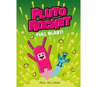Pluto Rocket: Full Blast! (Pluto Rocket #3)