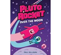 Pluto Rocket: Over the Moon (Pluto Rocket #4) - Paul Gilligan - Tundra Books - ebook (ePub) - Livre