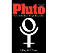 Pluto: The Evolutionary Journey of the Soul Through Relationships, Volume 2