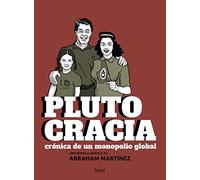 Plutocracia, crónica de un monopolio global