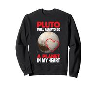 Pluton Sera Toujours Une planète dans Mon cœur - Pluto Planet Sweatshirt