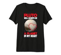 Pluton Sera Toujours Une planète dans Mon cœur - Pluto Planet T-Shirt Haut de Gamme