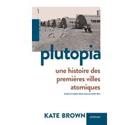 Kate Brown – Plutopia – Traduit par Cédric Weis – Actes Sud