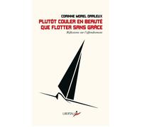 Plutôt couler en beauté que flotter sans grâce - Réflexions Réflexions sur l’effondrement - Corinne Morel-Darleux - Libertalia - Poche - Essai