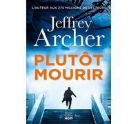 Plutôt mourir Découvrez aussi "Un crime parfait" la nouvelle gratuite de Jeffrey Archer ! - Jeffrey Archer - Harpercollins - broché - Roman