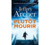 Jeffrey Archer – Plutôt mourir – Roman – Poche