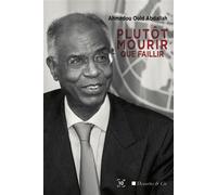 Plutôt mourir que faillir - Ahmedou Ould Abdallah - Cent Mille Milliards - broché - Essai
