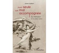 Plutôt seule que mal accompagnée: La littérature et ses faux amis - Essai
