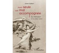 Plutôt seule que mal accompagnée La littérature et ses faux amis - Essai - Olivier Maillart - L'harmattan - broché - Essai
