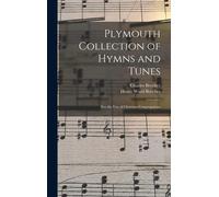 Plymouth Collection Of Hymns And Tunes: For The Use Of Christian Congregations