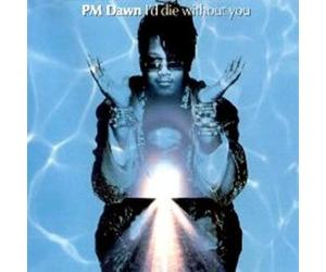 Pm Dawn - I'd Die Without You