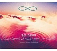 Pm Dawn - Sometimes I Miss You So Much