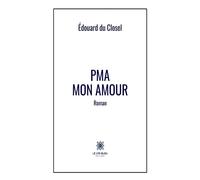 PMA mon amour - Édouard Du Closel - Le Lys Bleu - broché - Roman