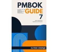 PMBOK Guide 7 - A Guide to the Porject Management Body of Knowledge: Exam preparation Question and Answrs