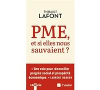 PME, et si elles nous sauvaient ? Thibault Lafont (Auteur)