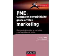 PME : Gagnez en compétitivité grâce à votre marketing - Comment réconcilier le marketing avec la Comment réconcilier le marketing avec la petite entreprise - Sophie Callies - Dunod - broché - Etude