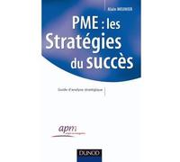 PME : les stratégies du succès - Guide d'analyse stratégique Guide pratique à l'usage des dirigeants - Alain Meunier - Dunod - broché - Etude