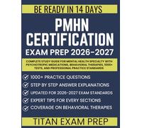 PMHN CERTIFICATION EXAM PREP 2026-2027: Complete Study Guide for Mental Health Specialty with Psychotropic Medications, Behavioral Therapies, 1000+ Tests, and Professional Practice Standards