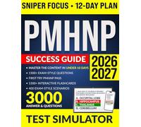 PMHNP Certification Exam Prep Success Guide: 3000 High-Yield Q&As for Sniper-Level Exam Precision - Master the Content in 12 Days with an Online Test Simulator