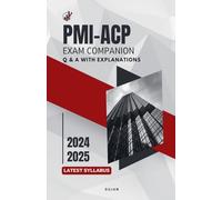 PMI-ACP Exam Companion: Q & A with Explanations