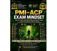 PMI-ACP Exam Mindset: “I AM PMI-ACP Certified. You can be too - faster, easier, and cost-effective.” Z. A. Khan P.E, BE, ME, PFMP, PGMP, PMP, CPMAI, ... PMI - (CPMAI, CP, ACP, PBA, RMP, SP, PMOCP)