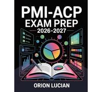 PMI-ACP Exam Prep 2026-2027: Complete Study Guide and Practice Questions for Agile Project Management Certification