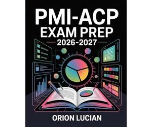 PMI-ACP Exam Prep 2026-2027: Complete Study Guide and Practice Questions for Agile Project Management Certification