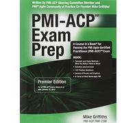 Pmi-acp Exam Prep: Rapid Learning to Pass the Pmi Agile Certified Practitioner Pmi-acp Exam - on Your First Try!: Premier Edition