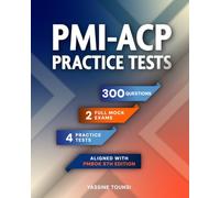 PMI-ACP Mock Practice Tests: PMI-ACP Exam Prep Questions Aligned with the PMBOK 8th Edition and the Agile Practice Guide