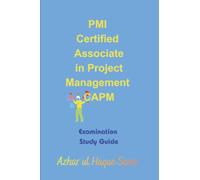 PMI Certified Associate in Project Management CAPM: Examination Study Guide