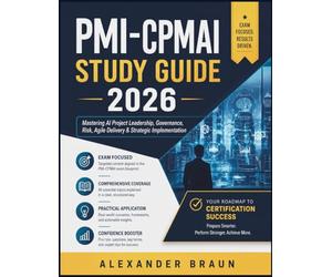 PMI-CPMAI STUDY GUIDE 2026: Mastering AI Project Leadership, Governance, Risk, Agile Delivery & Strategic Implementation