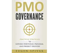 Gouvernance PMO – Stratégies pratiques pour gouverner portefeuilles, programmes et projets
