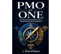 PMO OF ONE: How Operators Scale Delivery With AI, Without Bureaucracy Or Headcount