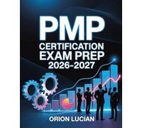 PMP Certification Exam Prep 2026-2027: Complete Project Management Study Guide with Practice Questions, Answers, and Explanations