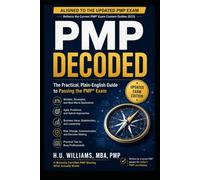 PMP Decoded: A Plain-English Guide Aligned to the Updated PMP Exam