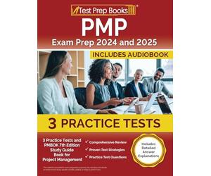 PMP Exam Prep 2024 and 2025: Practice Tests and PMBOK 7th Edition Study Guide Book for Project Management: [Includes Detailed Answer Explanations]