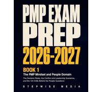 PMP Exam Prep 2026-2027, Book 1: The PMP Mindset and People Domain: The Decision Rules, the Conflict and Leadership Scenarios, and the 124 Drills Behind the People Questions