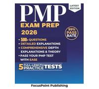 PMP Exam Prep 2026: Your Complete Study Guide to PMP Certification Success with Full-Length Practice Q&A, Proven Strategies, and Expert Insights on Predictive, Agile, and Hybrid Project Management